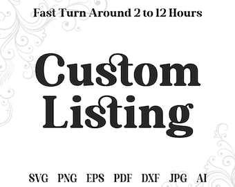 Custom SVG, Custom PNG, Personalized SVG, Custom Cricut Cut File, Custom design listing, Create Your Own Design, Custom vectors svg design