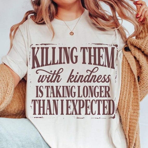 Killing Them With Kindness png, Funny Sarcastic Shirt png svg, Snarky Quote Design, Sarcastic png, Retro Digital Download Sublimation Design
