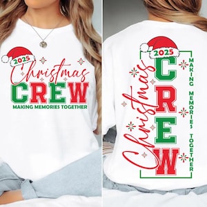 May include: White t-shirt with a Christmas Crew design. The front features the text "Christmas CREW" in red and green with a Santa hat and the year 2025. The back has the same design, with the text "MAKING MEMORIES TOGETHER".