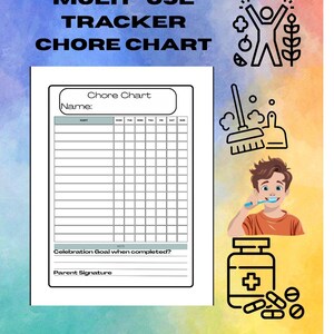 May include: A chore chart with the text "MULTI USE TRACKER CHORE CHART." The chart includes spaces for habits, days of the week, and a section for a celebration goal. Illustrations of a person, cleaning tools, and medicine are included.
