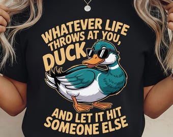 Whatever Life Throws At You Funny Svg, Funny Duck Svg, Cricut, sublimation, Snarky design, Funny Adult Svg, Sarcastic Svg, Attitude Png