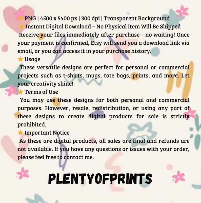 May include: A digital download product advertisement with the text "PLENTYOFPRINTS". The text describes the product as versatile designs for personal or commercial projects like t-shirts, mugs, and tote bags. It also includes terms of use and important notices about digital sales.