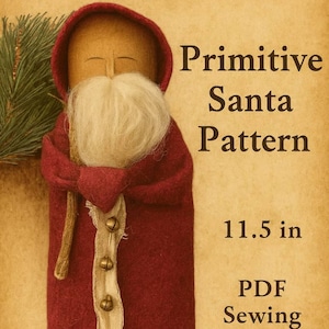 Puede incluir: Muñeca de Papá Noel primitiva hecha a mano con una capa con capucha roja, barba blanca y cara bronceada. La muñeca mide aproximadamente 29 cm de altura. La imagen incluye el texto "Primitive Santa Pattern" y "PDF Sewing Pattern".