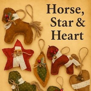 May include: A collection of handmade felt ornaments in the shapes of horses, stars, and hearts. The ornaments are in various colors, including brown, red, and green, and are decorated with lace, berries, and small bells. The text "Horse, Star & Heart" and "6 inch" are visible.