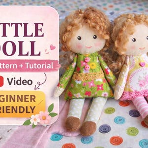 May include: Two handmade cloth dolls with curly hair, wearing dresses. One doll has a green floral dress, the other a yellow dress with a pink floral design. The image includes text that says "LITTLE DOLL PDF Pattern + Tutorial Video Beginner Friendly."