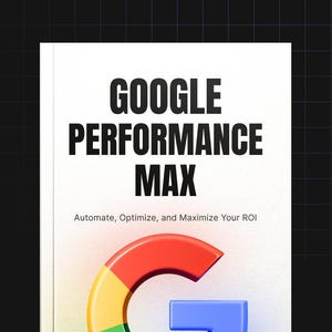 May include: A book cover with the title "GOOGLE PERFORMANCE MAX" in bold black letters. Below the title is the text "Automate, Optimize, and Maximize Your ROI." The Google logo is at the bottom, featuring red, yellow, green, and blue colors.