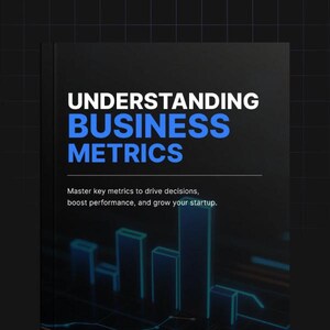 May include: A book cover with the title "UNDERSTANDING BUSINESS METRICS" in white and blue text. Below the title is the text "Master key metrics to drive decisions, boost performance, and grow your startup." A graphic of a bar chart is at the bottom.
