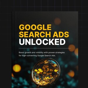 May include: A book cover with the title "GOOGLE SEARCH ADS UNLOCKED" in yellow text. Below the title is the text "Boost growth and visibility with proven strategies for high-converting Google Search Ads."