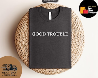Good Trouble Shirt: John Lewis Quote, Civil Rights Tee