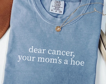 Comfort Colors® Funny Cancer Shirt, Cancer You’re a Hoe Tee, Chemo Support Gift, Cancer Survivor Shirt, Sarcastic Cancer Awareness T-Shirt
