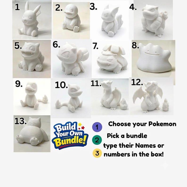 May include: A collection of thirteen white 3D-printed figures of various creatures, numbered one through thirteen. The image includes the text Build Your Own Bundle, Choose your Pokemon, Pick a bundle, and type their Names or numbers in the box.