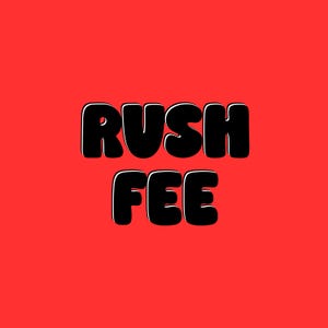 May include: Bold black text on a red background reads "RUSH FEE". The text is in a rounded, bubble-style font with a white outline, creating a striking contrast against the solid red backdrop. The words are stacked vertically.