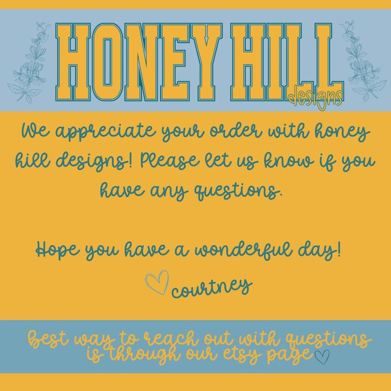 Puede incluir: Gr&aacute;fico con el texto "HONEY HILL designs" en una fuente en negrita de estilo universitario. La imagen incluye el texto "Agradecemos su pedido..." y "&iexcl;Que tenga un d&iacute;a maravilloso!" con una firma.