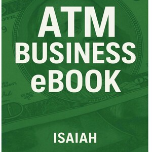 Peut inclure: Fond vert avec un gros plan d'un billet de 1 dollar américain. Le texte "ATM BUSINESS eBook" est en grandes lettres blanches. Le nom de l'auteur, "ISAIAH", est en bas en blanc.