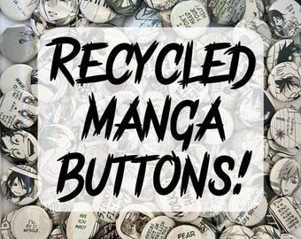 Recycled Manga Buttons - 1 inch Pinback Button