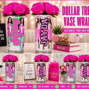 May include: A selection of decorative glass vase wraps with a graduation theme. The wraps feature images of a woman, the name "Jayda", and the text "Dollar Tree Vase Wrap". The vases are filled with pink roses.