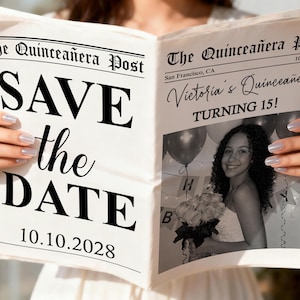 May include: A newspaper-style invitation with the headline "SAVE the DATE" and the date 10.10.2028. The invitation is for "Victoria's Quinceañera TURNING 15!" with a black and white photo of the birthday girl.
