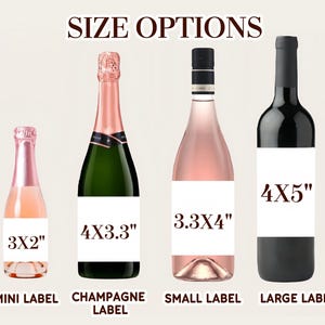 May include: Image showing four wine bottles with labels of different sizes. The bottles are labeled as mini, champagne, small, and large. The sizes are listed as 3x2 inches, 4x3.3 inches, 3.3x4 inches, and 4x5 inches.