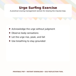 May include: A white printable PDF titled "Urge Surfing Exercise" with a craving-management section. The text includes steps: Acknowledge the urge, observe body sensations, let the urge rise and fall, and use breathing.