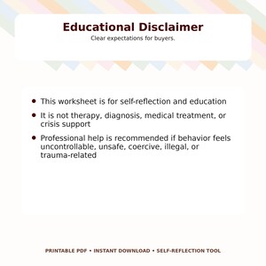 May include: A white printable PDF with an educational disclaimer. The text includes a statement about self-reflection and education, and a recommendation for professional help if behavior is uncontrollable or unsafe. The document is available for instant download.
