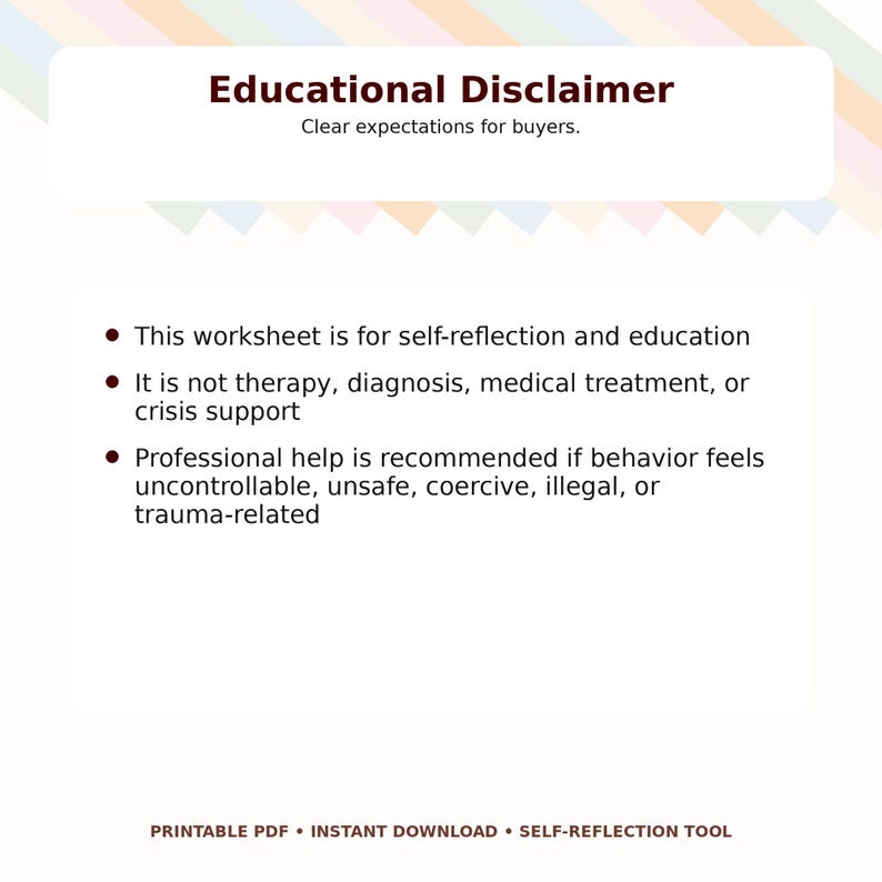 May include: A white printable PDF with an educational disclaimer. The text includes a statement about self-reflection and education, and a recommendation for professional help if behavior is uncontrollable or unsafe. The document is available for instant download.
