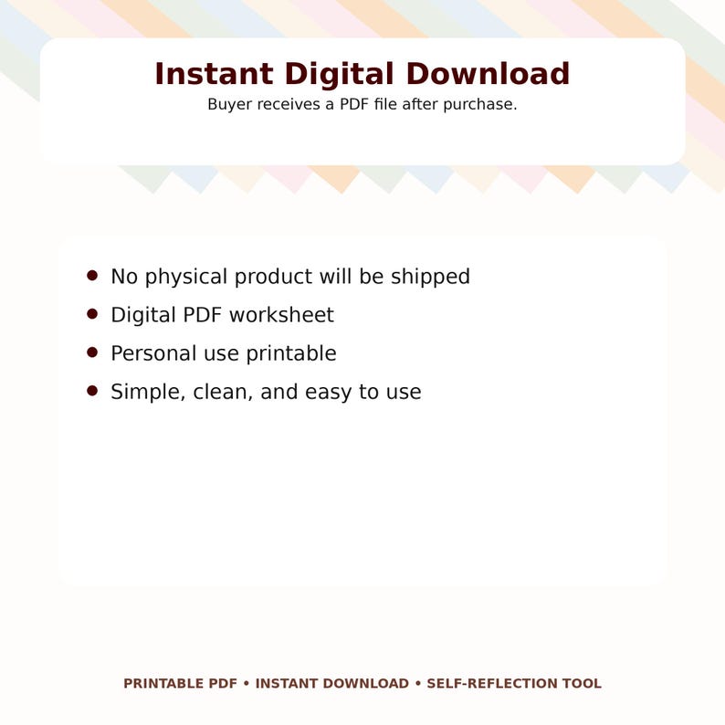 May include: A white digital download graphic with the text "Instant Digital Download." Bullet points highlight features: no physical product, digital PDF worksheet, personal use printable, and easy to use. The bottom text reads "Printable PDF &bull; Instant Download &bull; Self-Reflection Tool."
