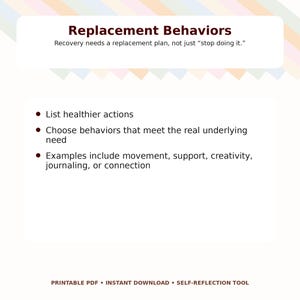 May include: A printable PDF document titled "Replacement Behaviors" with bullet points listing healthier actions, choosing behaviors, and examples like movement and journaling. The document is a self-reflection tool.