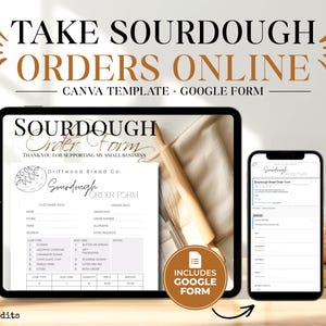 May include: Digital template for sourdough bread orders. The image shows a tablet and a smartphone displaying a sourdough order form. Text includes "TAKE SOURDOUGH ORDERS ONLINE" and "CANVA TEMPLATE + GOOGLE FORM". A loaf of bread is visible.