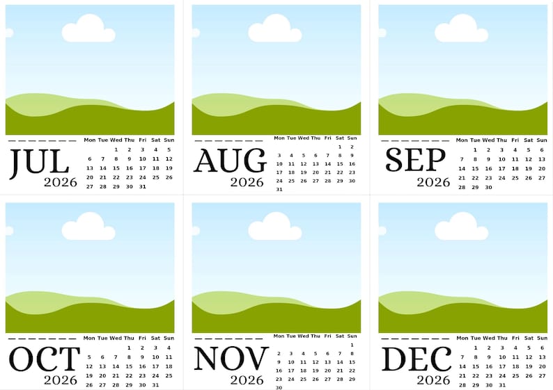 May include: A 2026 calendar featuring six months: July, August, September, October, November, and December. Each month has a light blue sky with a white cloud and a green landscape at the bottom. The days of the week are listed.