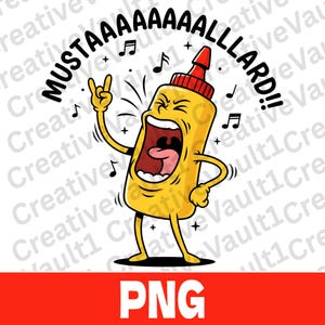 May include: A cartoon illustration of a mustard bottle with arms and legs, shouting and making a rock and roll hand gesture. The text "MUSTAAAAAAAALLARD!!" arches above the bottle, with musical notes scattered around. The word "PNG" is in a red rectangle at the bottom.