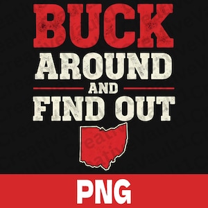 Puede incluir: Diseño gráfico negro con el texto "BUCK AROUND AND FIND OUT" en rojo y blanco, con el contorno de Ohio en rojo. La palabra "PNG" está en rojo en la parte inferior.