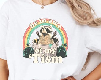 Be In Awe Of My 'Tism Funny T-shirt, Funny Mom Autism Sweatshirt, Meme Autistic Opossum Shirt, Autism Awareness Gift, Funny Meme Crewneck