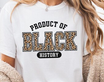 Leopard Product Of Black History Shirt, Black Culture T-Shirt, Black Woman Crewneck Tee, Black Culture Shirt, Black History Shirt