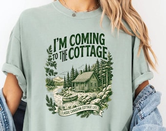 I'm Coming to the Cottage Shirt, Canada Cottage Trip Tee, Lake Vacation Shirt, Summer Cabin Graphic Tee, Comfort Colors Vintage Nature Shirt