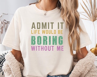 Funny Saying T-Shirt: Sarcastic "Admit It" Tee
