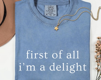 Camiseta "Primero que nada soy una delicia" Comfort Colors®, camiseta divertida con humor, camiseta con gráfico sarcástico, camiseta con cita divertida, camiseta con sarcasmo, camiseta de moda