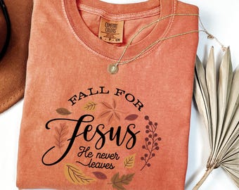 Comfort Colors® Shirt, Fall For Jesus He Never Leaves Shirt, Fall Shirt, Thanksgiving Shirt, Thanksgiving Family Matching Shirt, Jesus Shirt