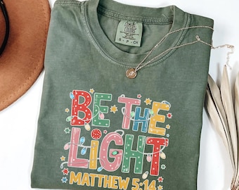 Comfort Colors® Christian Shirt for Christmas, Be The Light T-Shirt, Religious Christmas Tee, Bible Verse Shirt
