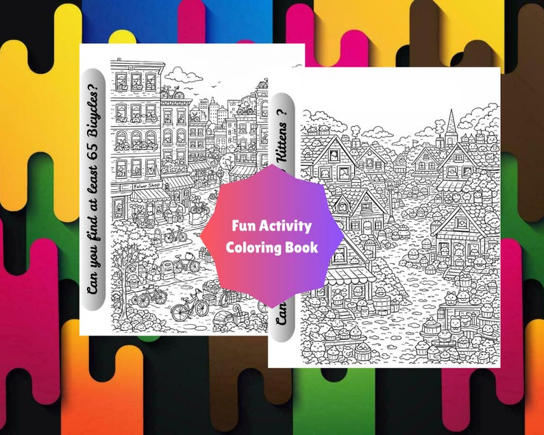 May include: Two black and white coloring book pages. One page shows a detailed city scene with bicycles, the text reads "Can you find at least 65 Bicycles?". The other page shows a village scene with the text "Kittens?". A pink and purple hexagon reads "Fun Activity Coloring Book".