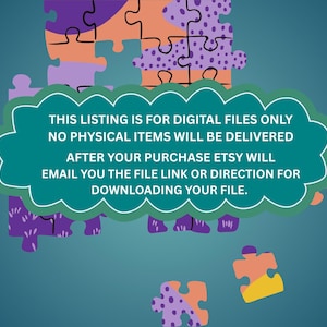 Op de afbeelding: Een blauwgroen tekstvak in de vorm van een wolk met witte tekst: THIS LISTING IS FOR DIGITAL FILES ONLY NO PHYSICAL ITEMS WILL BE DELIVERED AFTER YOUR PURCHASE ETSY WILL EMAIL YOU THE FILE LINK OR DIRECTION FOR DOWNLOADING YOUR FILE. Achtergrond met puzzelstukjes.