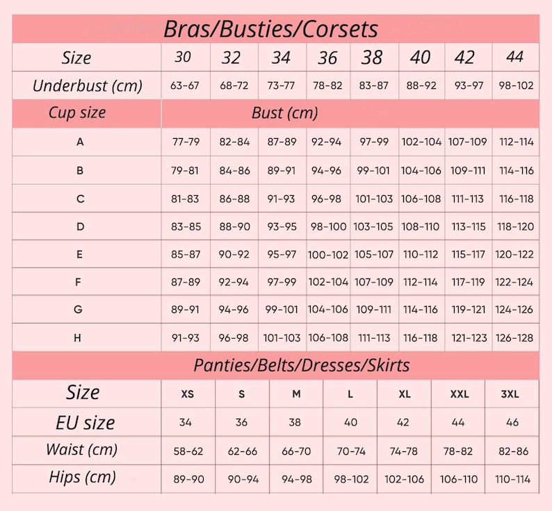 May include: A size chart for bras, bustiers, corsets, panties, belts, dresses, and skirts. The chart includes sizes, EU sizes, underbust, bust, waist, and hips measurements in centimeters.