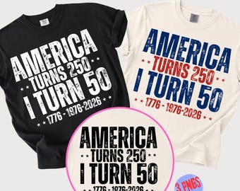 America Turns 250 I Turn 50 PNG, Funny 50th Birthday Patriotic Shirt, USA 1776-2026 Independence Day Digital Download