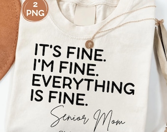 Senior Mom Class of 2027 PNG, It's Fine I'm Fine Everything Is Fine, Senior Mom Tee, High School Senior Mom Shirt, Graduation Mom Shirt