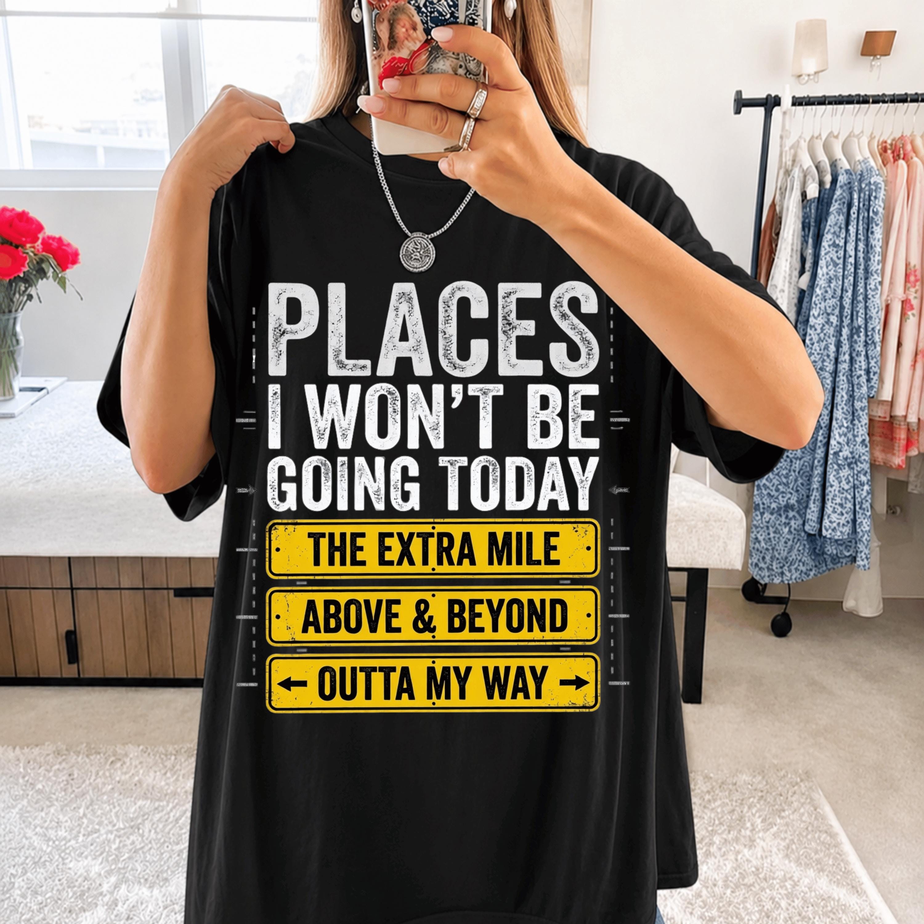Places I Wont Be Going Today PNG, Funny Sarcastic PNG, Rude Snarky ...