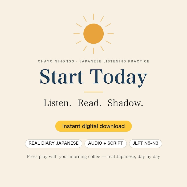 May include: A digital graphic featuring a yellow sun icon above the text Ohayo Nihongo Japanese Listening Practice, Start Today, Listen. Read. Shadow. An orange button reads Instant digital download, with labels Real Diary Japanese, Audio + Script, JLPT N5-N3.