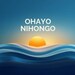 OHAYO NIHONGO