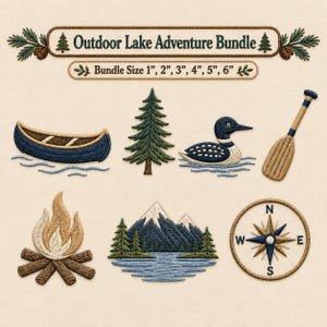 May include: An Outdoor Lake Adventure Bundle embroidery design set featuring a canoe, pine tree, loon, paddle, campfire, mountain lake scene, and compass. The text reads Outdoor Lake Adventure Bundle and Bundle Size 1", 2", 3", 4", 5", 6".
