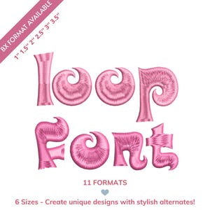 May include: Pink embroidered "Loop Font" text in a whimsical style. The image includes text indicating 11 formats and 6 sizes available. The text "BX FORMAT AVAILABLE" is displayed diagonally in the upper left corner, with size measurements in inches.