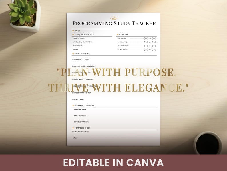 May include: A white Programming Study Tracker with gold text and a crown graphic. The tracker includes sections for skill practice, project details, and progress. The text "Plan with Purpose, Thrive with Elegance" is displayed. The words "Editable in Canva" are also visible.