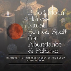 May include: An image promoting a ritual. The text reads "Blood Moon Harvest Ritual Eclipse Spell for Abundance & Release." The image features candles, a red sphere, and other mystical elements. The text at the bottom says "Harness the powerful energy of the Blood Moon Eclipse."